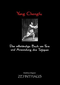 Yang Chengfu: Das vollständige Buch von Form und Anwendung des Taijiquan