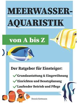 Meerwasseraquaristik - Meerwasseraquarium A-Z: Ausstattung - Besatz - Betrieb und Pflege