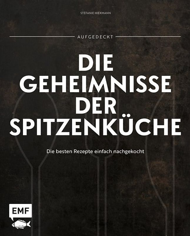 Aufgedeckt – Die Geheimnisse der Spitzenküche