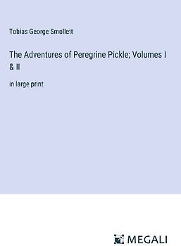 The Adventures of Peregrine Pickle; Volumes I & II