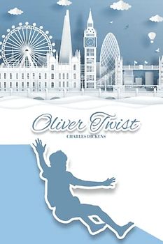 Oliver Twist by CHARLES DICKENS: With Original Illustration Classic Editions