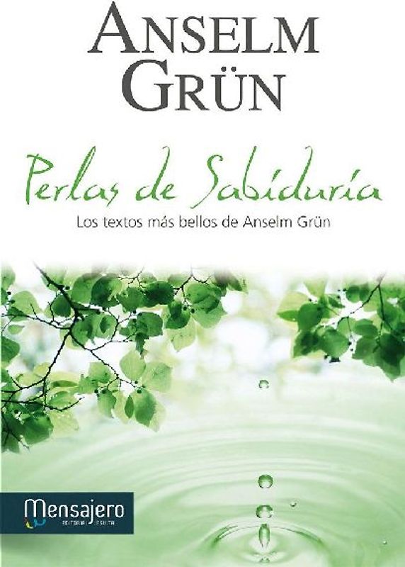 Perlas de sabíduria : los textos más bellos de Anselm Grüm