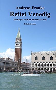 Rettet Venedig: Hartingers sechster italienischer Fall (Hartingers italienischer Fall, Band 6)