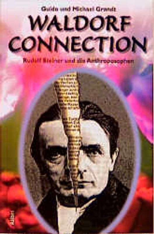 Waldorf Connection. Rudolf Steiner und die Anthroposophen