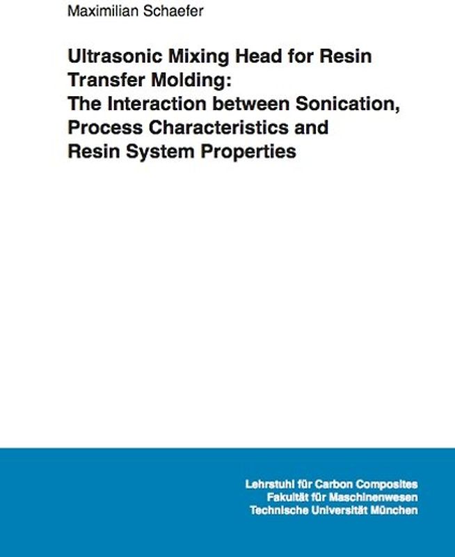 Ultrasonic Mixing Head for Resin Transfer Molding: The Interaction between Sonication, Process Characteristics and Resin System Properties