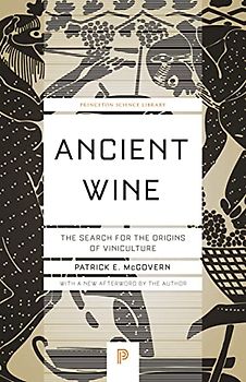 Ancient Wine: The Search for the Origins of Viniculture (Princeton Science Library, Band 66)