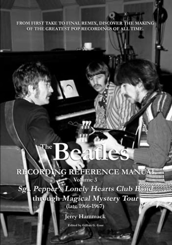 The Beatles Recording Reference Manual: Volume 3: Sgt. Pepper's Lonely Hearts Club Band through Magical Mystery Tour (late 1966-1967)