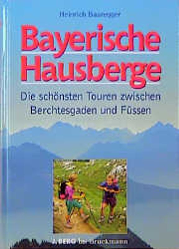Bayerische Hausberge. 75 neue Gipfelziele für Geniesser