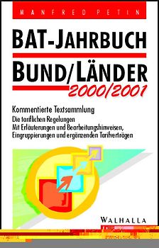 BAT-Jahrbuch Bund /Länder 2000/2001. Kommentierte Textsammlung. Die tariflichen Regelungen. Mit Erläuterungen und Bearbeitungshinweisen, Eingruppierungen und ergänzenden Tarifverträgen