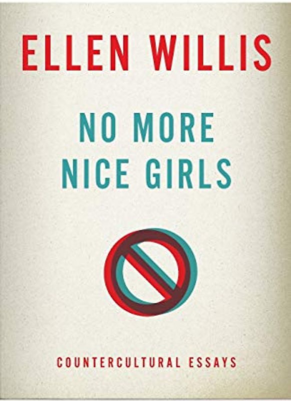 No More Nice Girls: Countercultural Essays