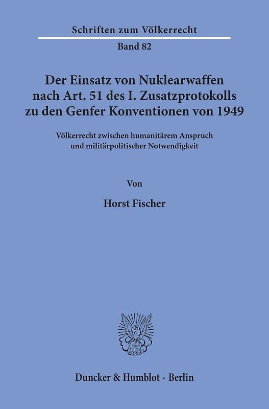 Der Einsatz von Nuklearwaffen nach Art. 51 des I. Zusatzprotokolls zu den Genfer Konventionen von 1949.