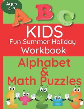 Kids Fun Summer Holiday Workbook Ages 4-7: Puzzles and Exercises to Keep Kids Busy After School and on Summer Holidays With Fun and Educational Learning