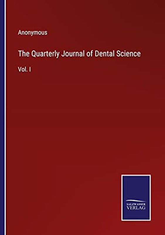 The Quarterly Journal of Dental Science: Vol. I