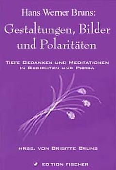 Hans Werner Bruns: Gestaltungen, Bilder und Polaritäten