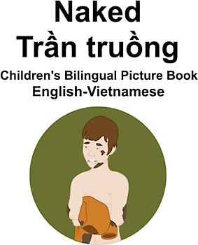English-Vietnamese Naked / Trần truồng Children's Bilingual Picture Book