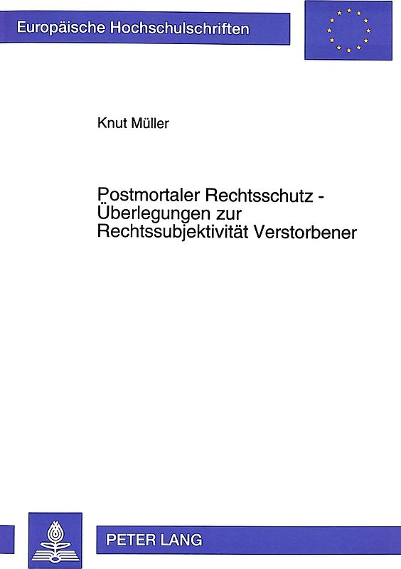 Postmortaler Rechtsschutz - Überlegungen zur Rechtssubjektivität Verstorbener