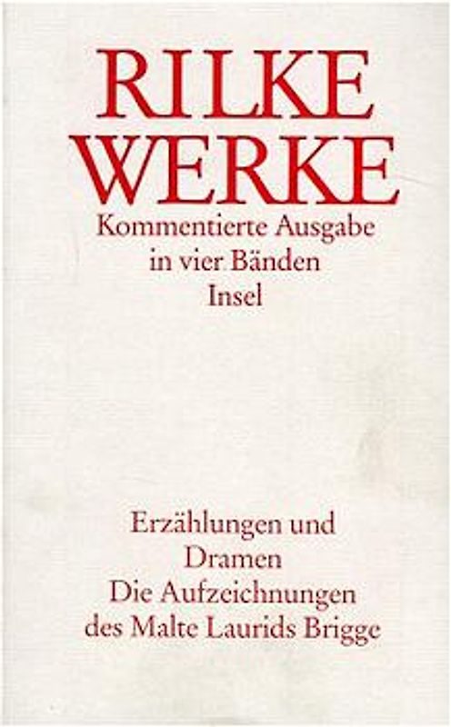 Werke. Kommentierte Ausgabe mit einem Supplementband / Erzählungen und Dramen. Die Aufzeichnung des Malte Laurids Brigge