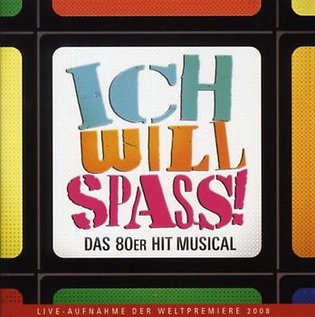 Ich Will Spass - Originalversion des deutschen Musicals [Soundtrack]
