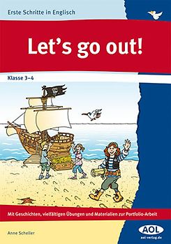 Let's go out!. Mit Geschichten, vielfältigen Übungen und Materialien zur Portfolio-Arbeit (3. und 4. Klasse)