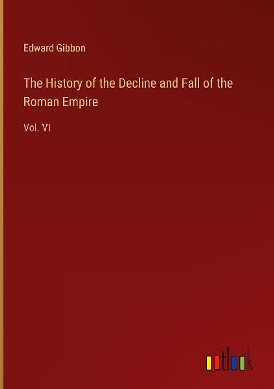 The History of the Decline and Fall of the Roman Empire