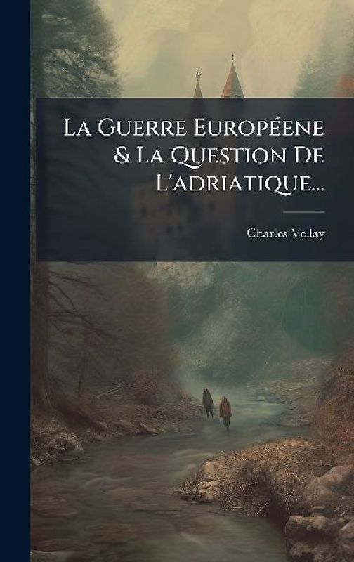 La Guerre EuropÃ(c)ene & La Question De L'adriatique...