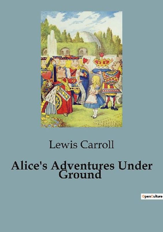 Alice's Adventures Under Ground