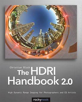 The HDRI Handbook 2.0. High Dynamic Range Imaging for Photographers and CG Artists