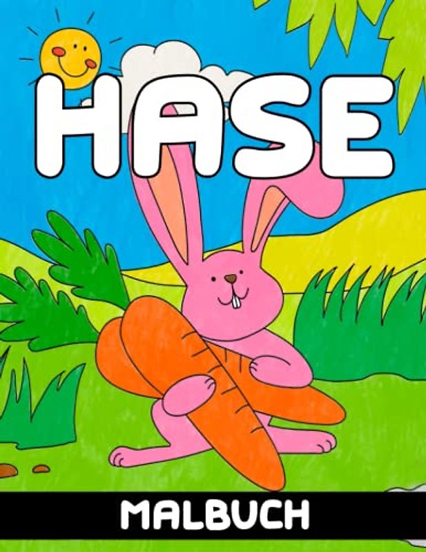Hase Malbuch: 30 Einfachen Ausmalbildern und lustigen Malvorlagen von niedlichen Kaninchen für Kinder und Erwachsene
