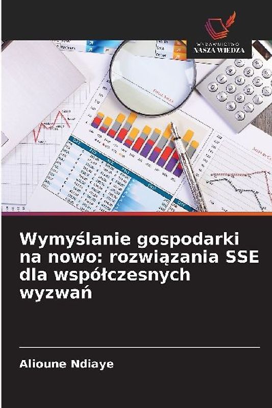 Wymy¿lanie gospodarki na nowo: rozwi¿zania SSE dla wspó¿czesnych wyzwa¿