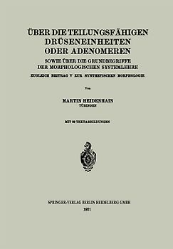 Über die teilungsfähigen Drüseneinheiten oder Adenomeren, sowie über die Grundbegriffe der morphologischen Systemlehre
