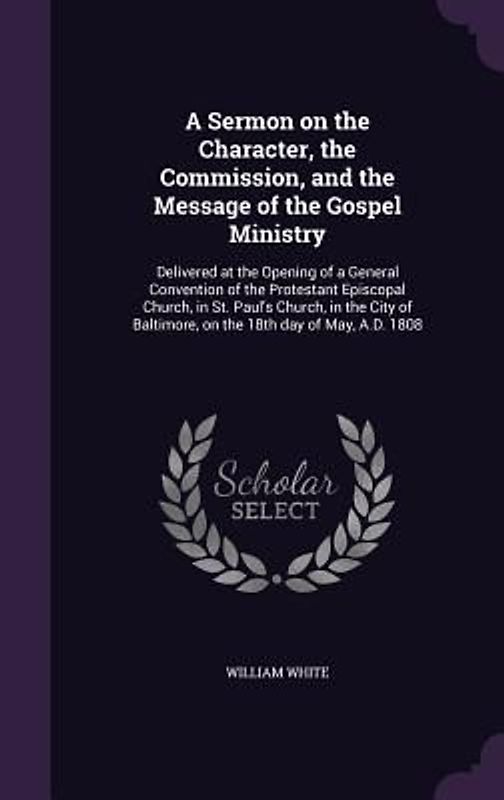 A Sermon on the Character, the Commission, and the Message of the Gospel Ministry