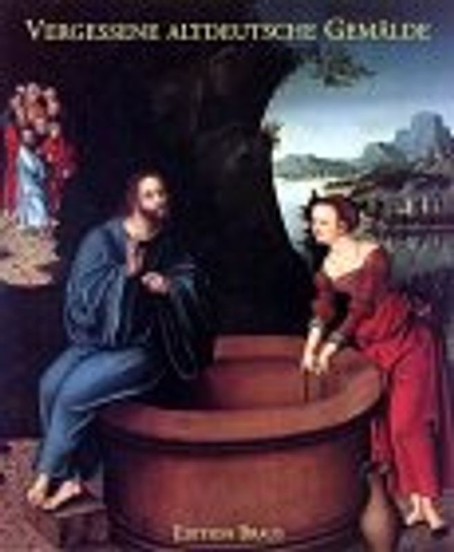 Vergessene altdeutsche Gemälde