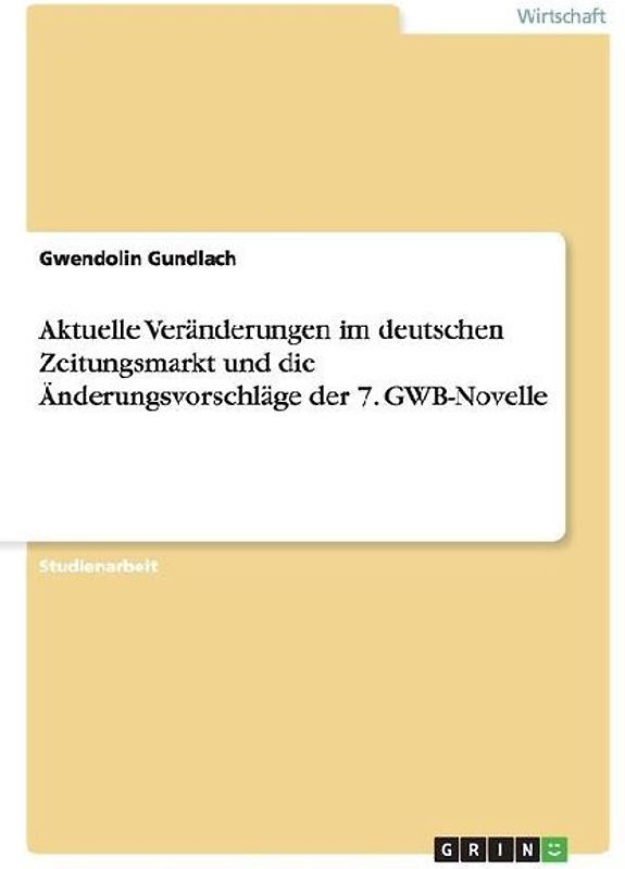 Aktuelle Veränderungen im deutschen Zeitungsmarkt und die Änderungsvorschläge der 7. GWB-Novelle