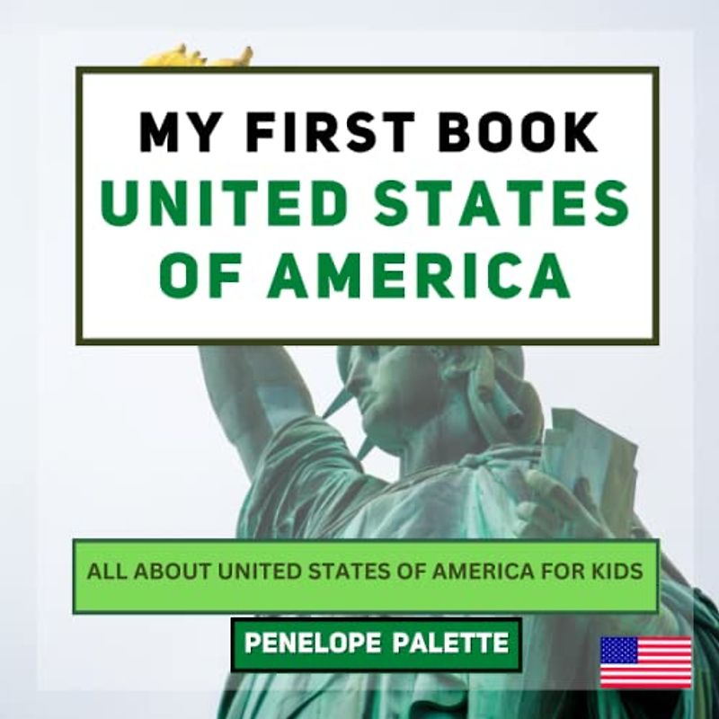 My First Book - United States of America: All About United States of America For Kids (My First Book - World Edition, Band 148)