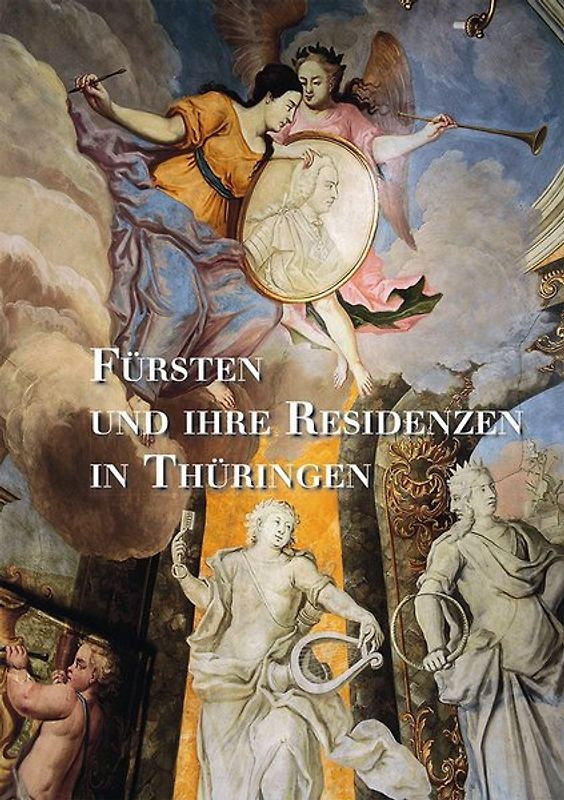 Fürsten und ihre Residenzen in Thüringen