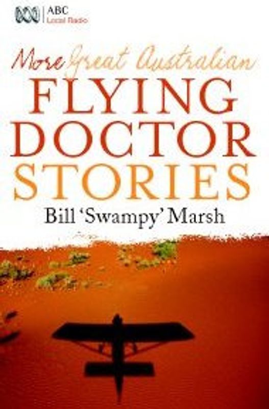 Bill 'Swampy' Marsh - More Great Australian Flying Doctor Stories