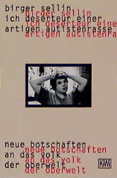 Ich Deserteuer einer artigen Autistenrasse. Neue Botschaften an das Volk der Oberwelt