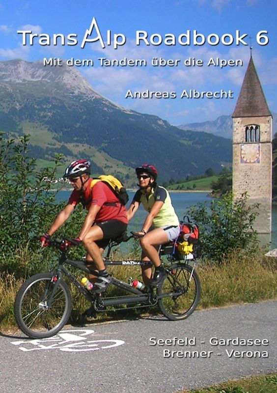 Transalp Roadbook 6: Mit dem Tandem über die Alpen. Seefeld - Gardasee; Brenner - Verona