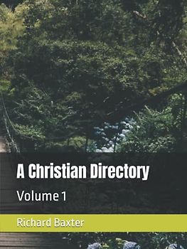 A Christian Directory: Volume 1