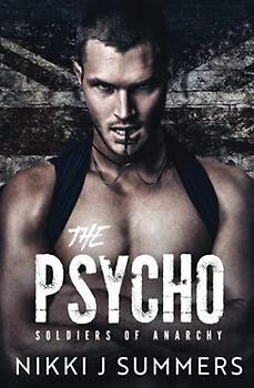 The Psycho: A Dark New Adult Stalker Romance (The Soldiers of Anarchy, Band 1)