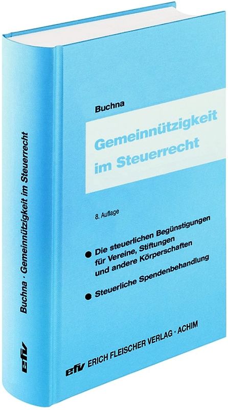 Gemeinnützigkeit im Steuerrecht. Die steuerlichen Begünstigungen für Vereine, Stiftungen und andere Körperschaften - steuerliche Spendenbehandlung