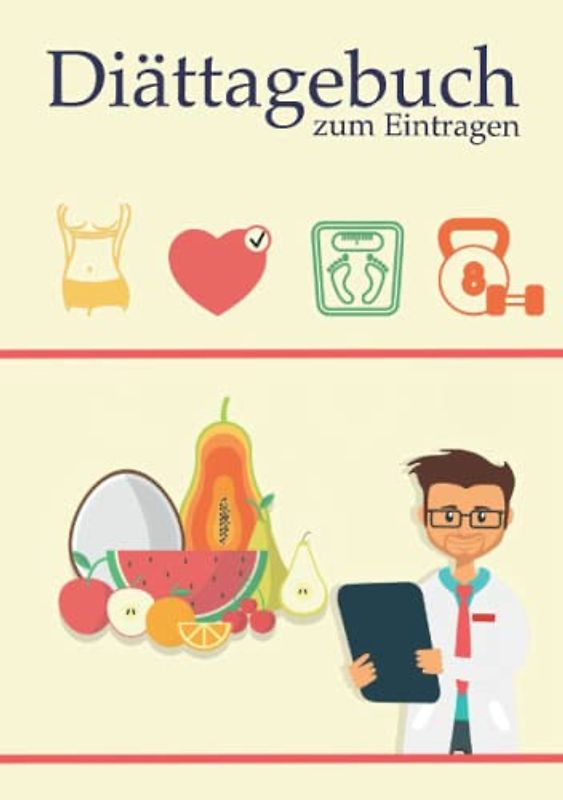 Diättagebuch zum Eintragen: Kalorien aufschreiben, Mahlzeiten planen und bewusster essen - dein persönliches Tagebuch zum Abnehmen für Frauen und Männer