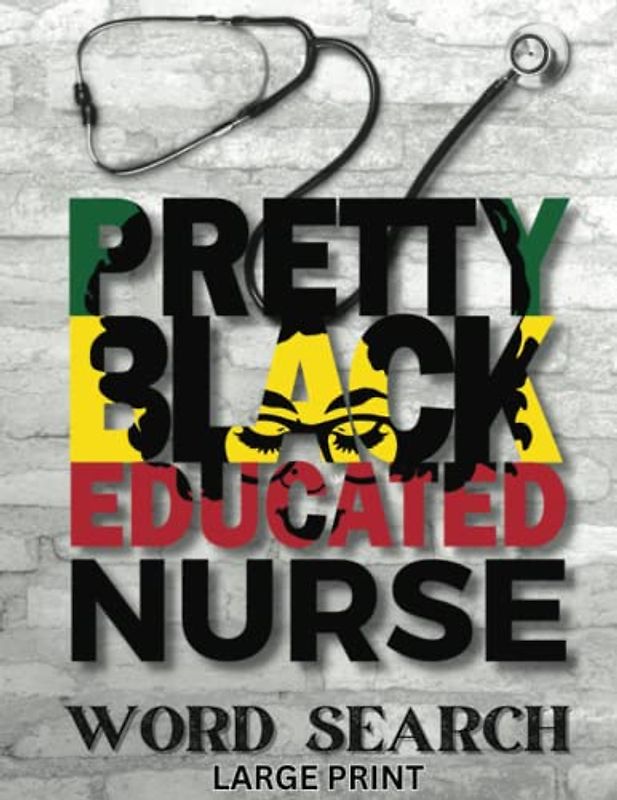 Pretty Black Educated Nurse Word Search: Word Search Puzzle Book with Medical Terminology, Empowering Words for Black Nurses