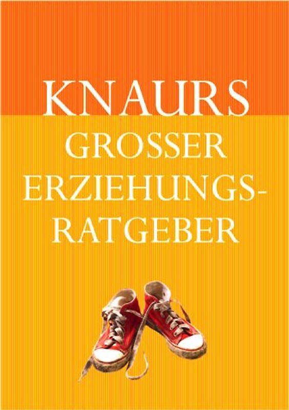 Knaurs Grosser Erziehungsratgeber