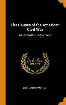 The Causes of the American Civil War: A Letter to the London Times