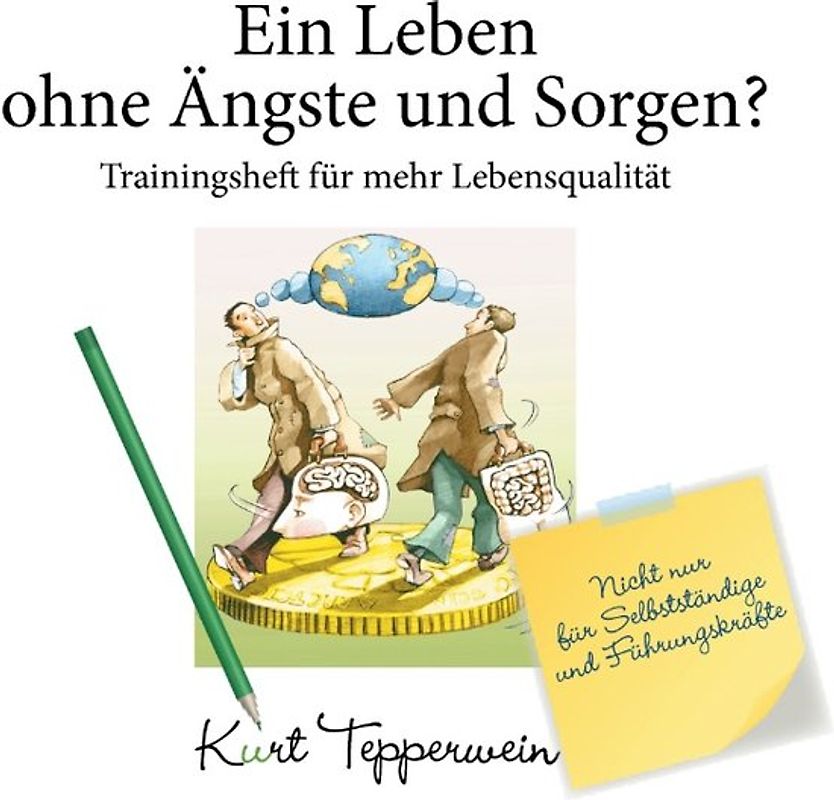 Ein Leben ohne Ängste und Sorgen? - Trainingsheft für mehr Lebensqualität