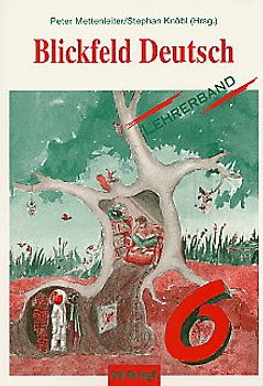 Blickfeld Deutsch. Arbeitsbücher für das Gymnasium (Klasse 5-10). Lehrerband 6