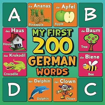 My First 200 Words in German: Picture Dictionary Bilingual German / English for Kids and Toddlers Ages 2 and Up