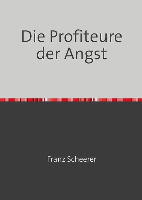 Die Profiteure der Angst