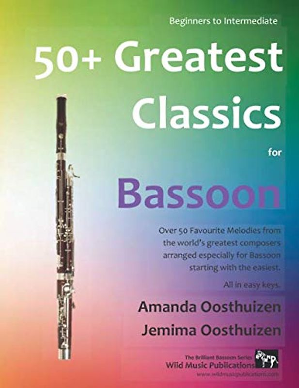 50+ Greatest Classics for Bassoon: Instantly recognisable tunes by the world's greatest composers arranged especially for bassoon and mini-bassoon, ... vent key notes. (The Brilliant Bassoon)